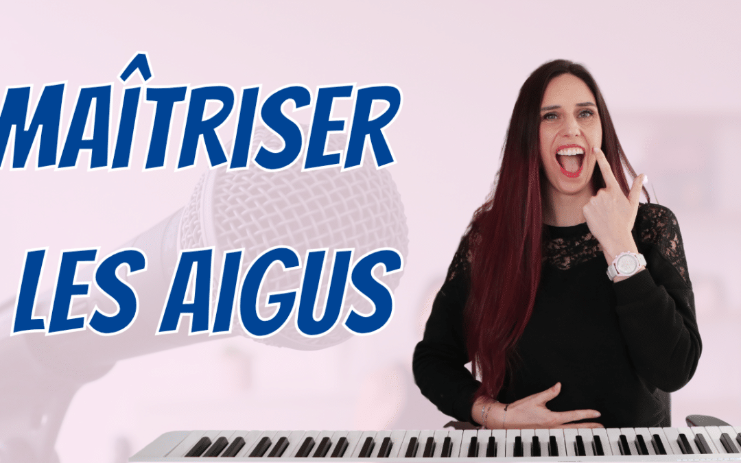 Maîtriser les aigus